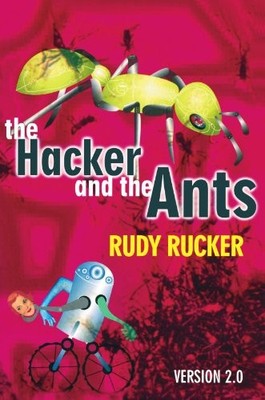 THE HACKER AND THE ANTS: VERSION 2.0 By Rudy Rucker **BRAND NEW**
