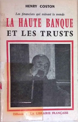 La haute banque et les trusts. Les financiers qui mènent le monde. Coston, Henry