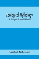 Zoological Mythology; Or, The Legends Of Animals (Volume Ii) Gubernatis Buch