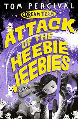 Attack of the Heebie Jeebies (Dream Team, 1) - Percival, Tom