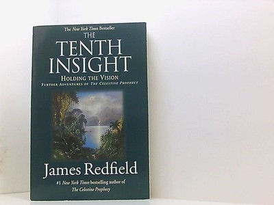 The Tenth Insight: Holding the Vision (Celestine Prophecy) Redfield, James:
