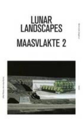 Marie-José Jongerius: Lunar Landscapes: Maasvlakte 2, den Hartog Jager, Hans, Go