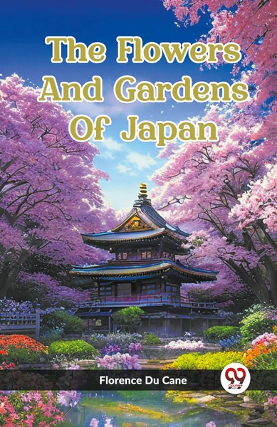 Florence Du Cane | The Flowers And Gardens Of Japan | Taschenbuch | Englisch-image