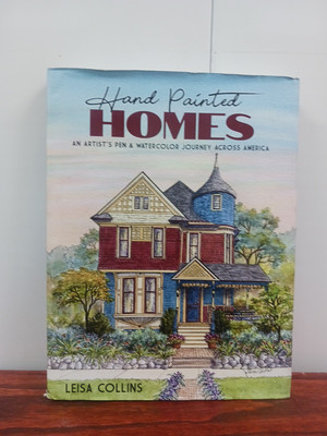 Hand Painted Homes : An Artist's Pen and Watercolor Journey Across America by...
