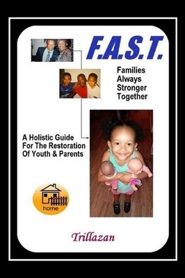 F.A.S.T. - Families Always Stronger Together: A Holistic Guide For The Restorati