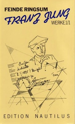 Feinde ringsum. Prosa und Aufsätze 1912-63. Werke 1/1. Jung, Franz: