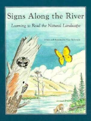 Signs along the River: Learning to Read the Natural Landscape - Paperback - GOOD