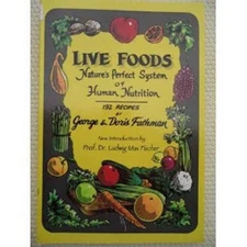 Live Foods: Nature's Perfect System of Human Nutrition Paperback