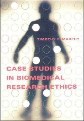 Case Studies in Biomedical Research Ethics by Murphy, Timothy F.