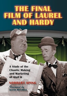 The Final Film of Laurel and Hardy by Norbert Aping
