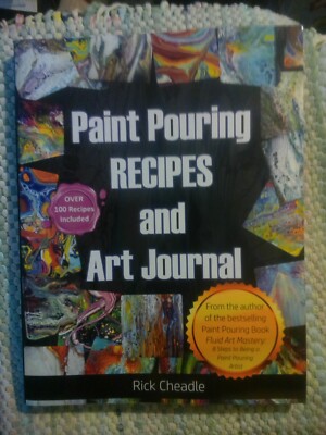 Fluid Art Recipes and Art Journal : Over 100 Paint Pouring Mixtures by Rick...