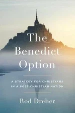 The Benedict Option: A Strategy for Christians in a Post-Chri - VERY GOOD