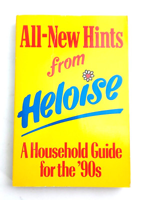 ALL-NEW HINTS FROM HELOISE: A HOUSEHOLD GUIDE FOR THE '90's ~ HELOISE