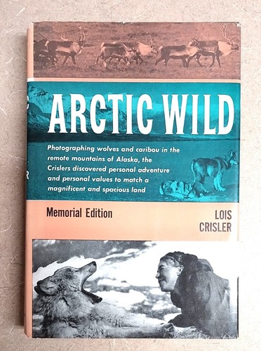 Arctic Wild, Lois Crisler, Hardcover, Memorial Edition, Harper & Row, 1973 - Imagen 1 de 14