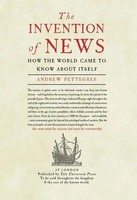 The Invention Of News | How The World Came To Know About Itself | Pettegree