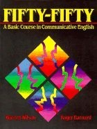 FIFTY-FIFTY: A BASIC COURSE IN COMMUNICATIVE ENGLISH By Warren Wilson & Roger