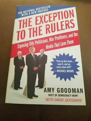 The Exception to the Rulers: Exposing Oily Politicians, War Profiteers... SIGNED
