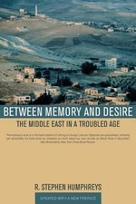 Between Memory and Desire : The Middle East in a Troubled Age Per