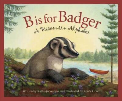 B is for Badger: A Wisconsin Alphabet (Discover America State by State) - GOOD