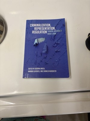 Criminalization, Representation, Regulation : Thinking Differently about Crim...