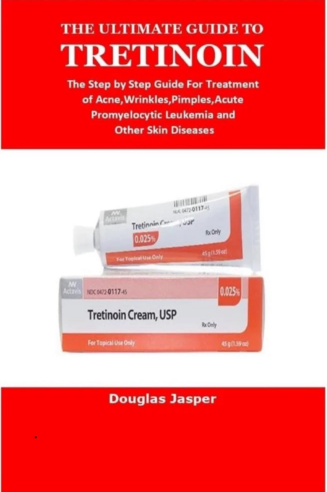 Tretinoin Guide By Douglas Jasper Paperback Skincare Acne Guide 0.05%