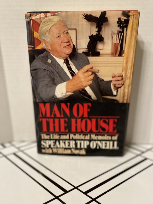 MAN OF THE HOUSE THE LIFE AND POLITICAL MEMOIRS OF SPEAKER TIP O'NEILL 1987