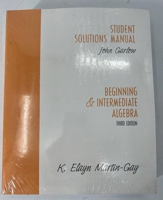 Beginning and Intermediate Algebra : Student Solutions Manual by K. Elayn Martin