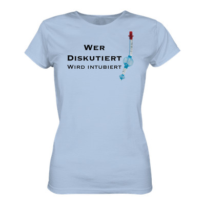 Wer diskutiert wird intubiert - Medizinhumor - Ladies Organic Shirt
