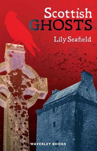 Scottish Ghosts by Lily Seafield - 9781902407869
