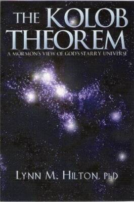 The Kolob Theorem: A Mormons View of Gods Starry Universe - VERY GOOD