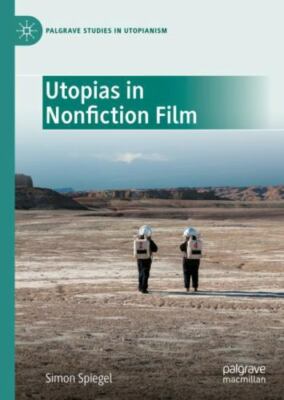Utopias in Nonfiction Film by Simon Spiegel (2021, Hardcover
