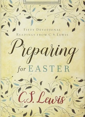 Preparing for Easter: Fifty Devotional Readings from C. S. Lewis - hardcover...