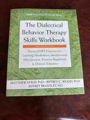 Dialectical Behavior Therapy Skills Workbook 2nd Ed 2019: McKay, Wood, Brantley