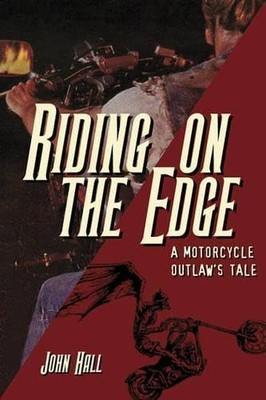 Riding on the Edge: A Motorcycle Outlaw's Tale - Hardcover - VERY GOOD