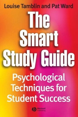 The Smart Study Guide: Psychological Techniques for Student Success