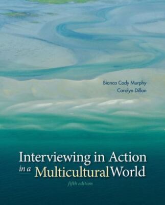 Interviewing in Action in a Multicultural World by Carolyn Dillon and Bianca...