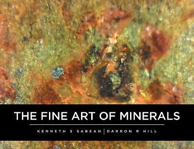 The Fine Art Of Minerals by Darron Hill, Kenneth Sabean (Paperback, 2021)