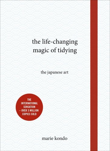 The Life-Changing Magic of Tidying: The Japanese Art By Marie Kondo