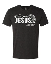 Next Level Triblend Ya'll Need Jesus and Tacos shirt funny