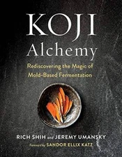 Koji Alchemy: Rediscovering the Magic of Mold-Based Fermentation - GOOD