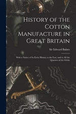 Edward Sir 1800 History of the Cotton Manufacture in Gre (Paperback) (UK IMPORT)