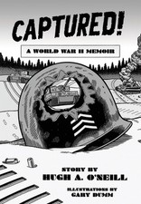 Captured!: A World War II Memoir by Hugh O'Neill Hardcover Book