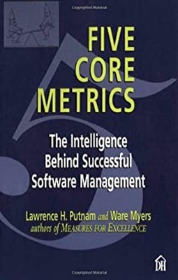Five Core Metrics : The Intelligence Behind Successful Software M