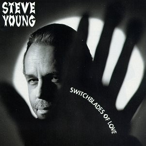 Steve Young - Switchblades of Love CD ** Free Shipping**