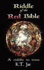 Riddle of the Red Bible: A Riddle in Time by K T Jae (Paperback / softback, 2012)