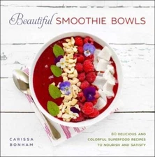 Beautiful Smoothie Bowls: 80 Delicious and Colorful Superfood Recipes to  - GOOD