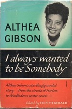 I ALWAYS WANTED TO BE SOMEBODY By Althea Gibson - Hardcover Excellent Condition