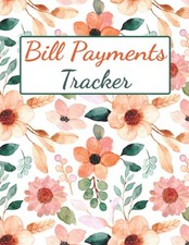 Bill Payments Tracker: Bill Payment Organizer Log Book Monthly Bill Planner Note