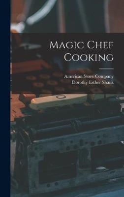 Magic Chef Cooking by American Stove Company [Hardback]