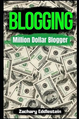 Blogging: Million Dollar Blogger by Zachary Eddlestein (English) Paperback Book